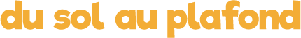 du sol au plafont